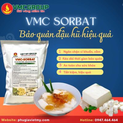 VMC Sorbat - Phụ gia chuyên dụng trong bảo quản đậu hũ